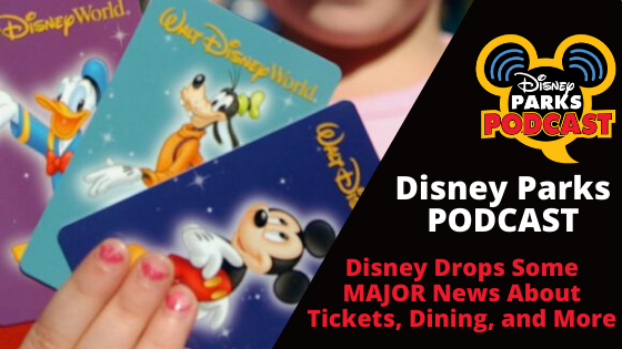 Disney Parks Podcast Show #656 - Disney Drops Some MAJOR News About Tickets, Dining, and More