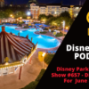 Disney Parks Podcast Show #657 - Disney News for the Week of June 8, 2020