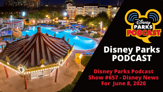 Disney Parks Podcast Show #657 - Disney News for the Week of June 8, 2020