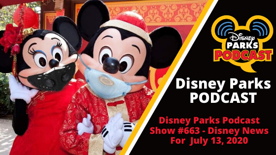 Disney Parks Podcast Show #663 - Disney News for the Week of July 13, 2020
