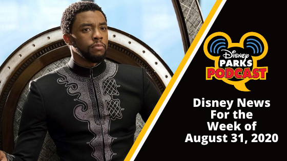 Disney Parks Podcast Show #670 - Disney News for the Week of August 31, 2020