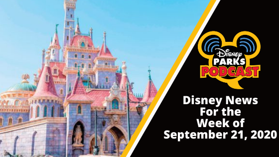 Disney Parks Podcast Show #673 - Disney News for the Week of September 21, 2020