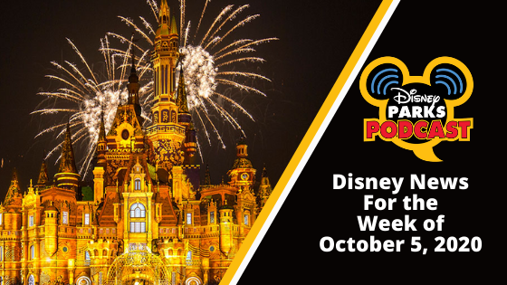 Disney Parks Podcast Show #675 - Disney News for the Week of October 5, 2020