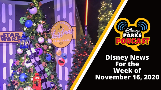 Disney Parks Podcast Show #681 - Disney News for the Week of November 16, 2020