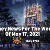Disney Parks Podcast Show #708 - Disney News for the Week of May 17, 2021