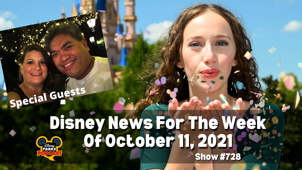 Disney Parks Podcast Show #728 - Disney News for the Week of October 11, 2021