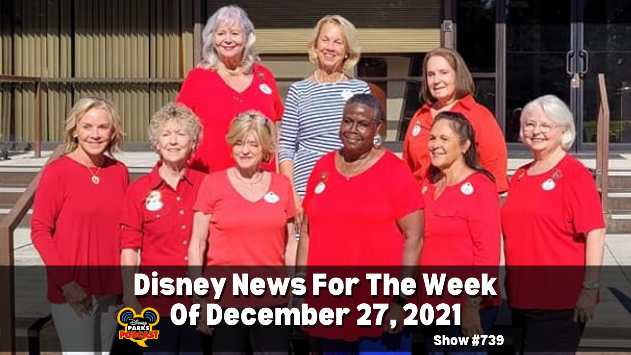 Disney Parks Podcast Show #739- Disney News for the Week of December 27, 2021