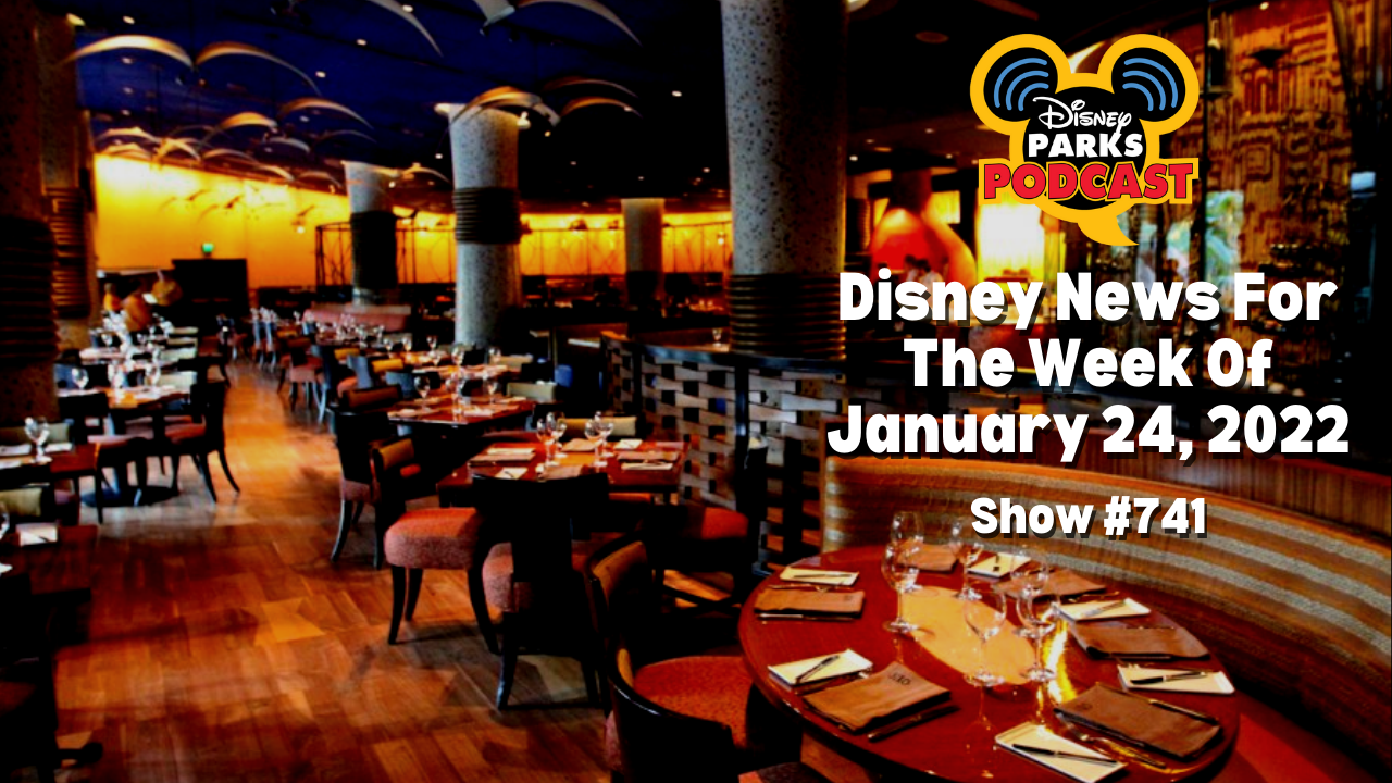 Disney Parks Podcast Show #741- Disney News for the Week of January 24, 2022
