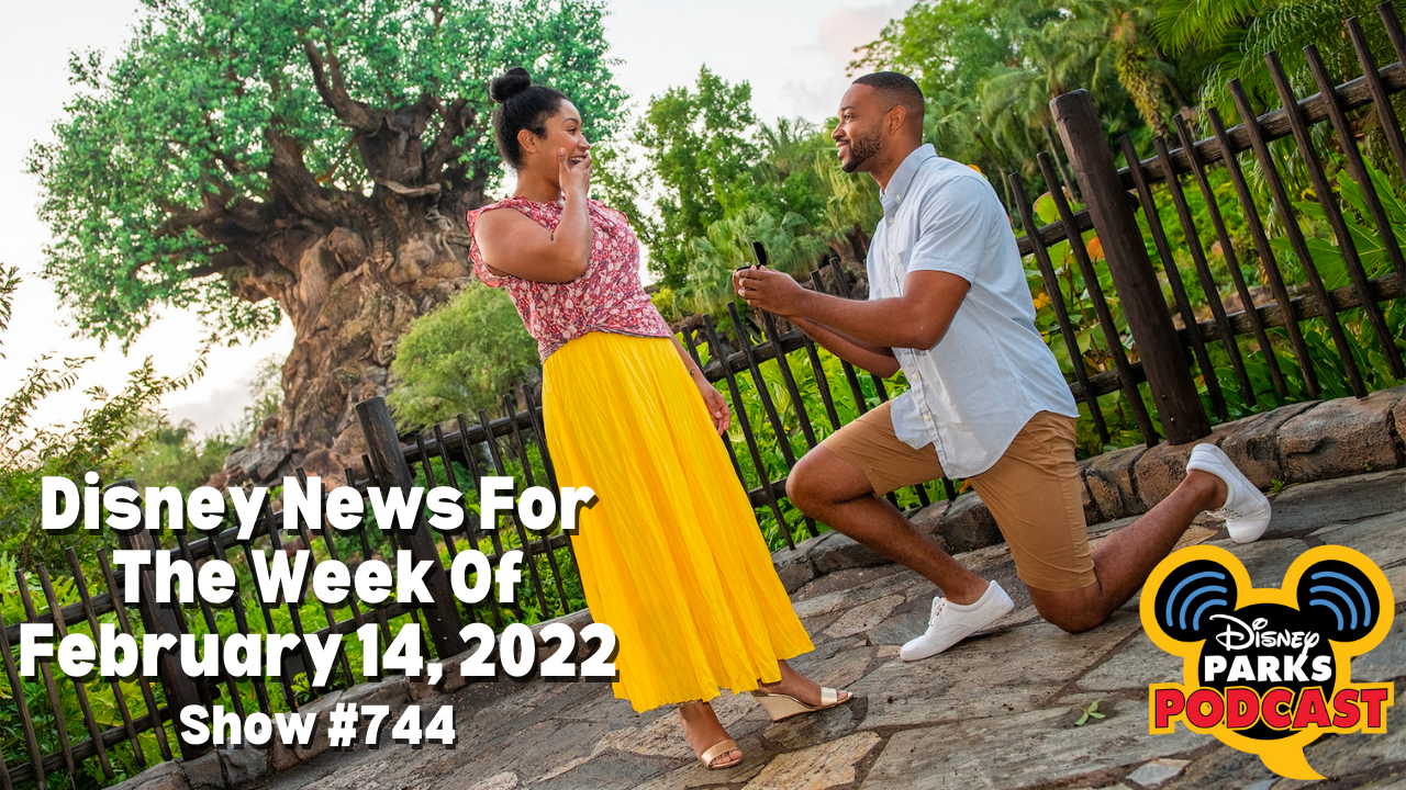 Disney Parks Podcast Show #744- Disney News for the Week of February 14, 2022