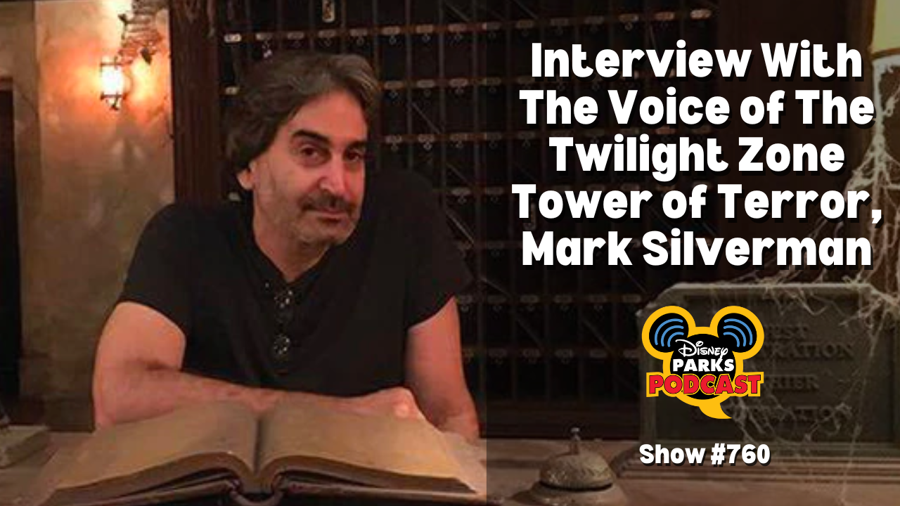 Disney Parks Podcast Show #760 - Interview With The Voice of The Twilight Zone Tower of Terror, Mark Silverman